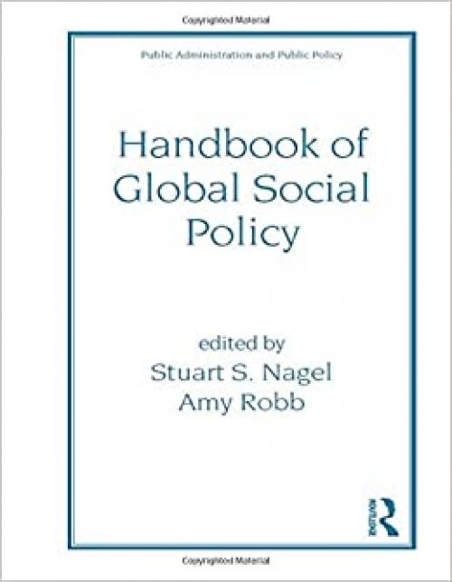  Handbook of Global Social Policy (Public Administration and Public Policy) 