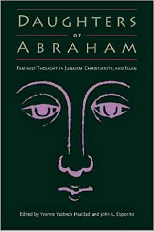  Daughters of Abraham: Feminist Thought in Judaism, Christianity, and Islam 