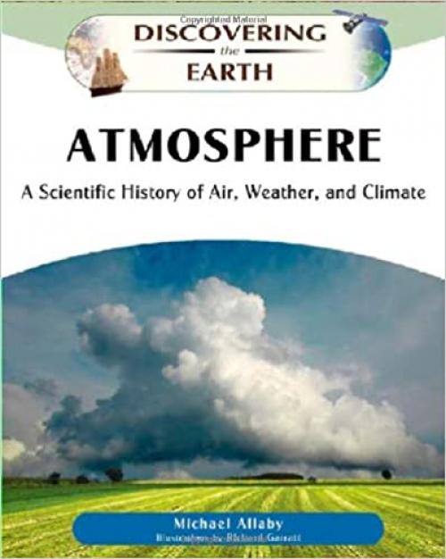  Atmosphere: A Scientific History of Air, Weather, and Climate (Discovering the Earth) 