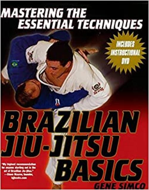  Brazilian Jiu-Jitsu Basics: Mastering the Essential Techniques (Mastering the Essential Techniques S) 