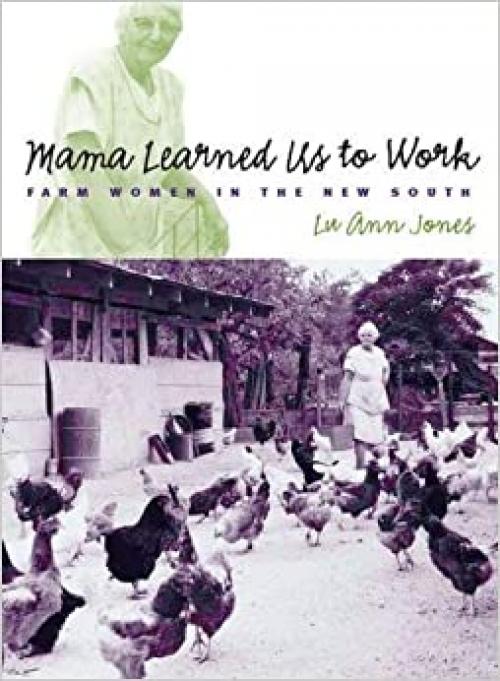  Mama Learned Us to Work: Farm Women in the New South (Studies in Rural Culture) 