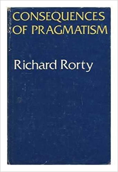  Consequences of Pragmatism: Essays, 1972-1980 