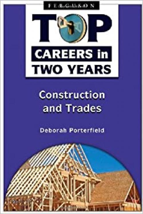  Construction and Trades (Top Careers in Two Years) 