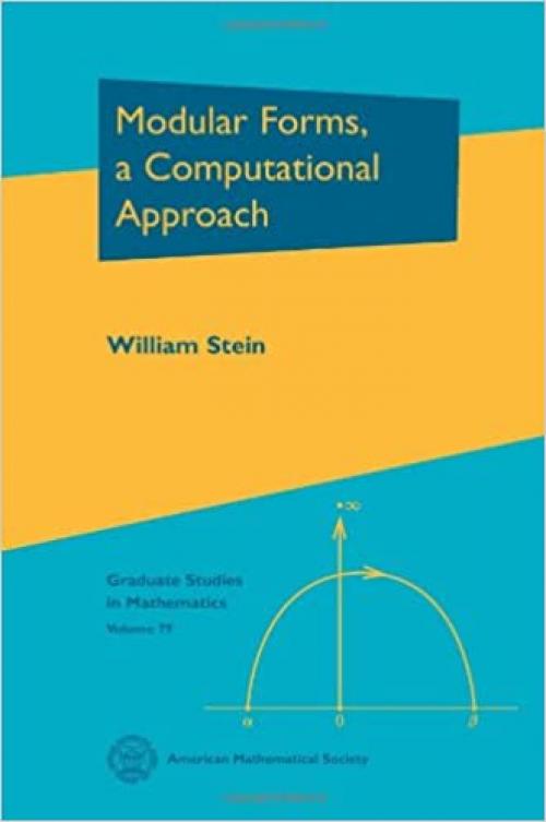  Modular Forms, a Computational Approach (Graduate Studies in Mathematics) 
