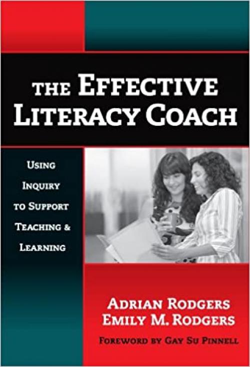  The Effective Literacy Coach: Using Inquiry to Support Teaching and Learning (Language and Literacy Series) 