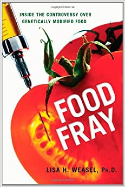  Food Fray: Inside the Controversy over Genetically Modified Food 