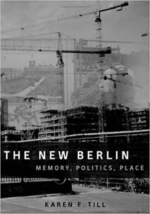  The New Berlin: Memory, Politics, Place 