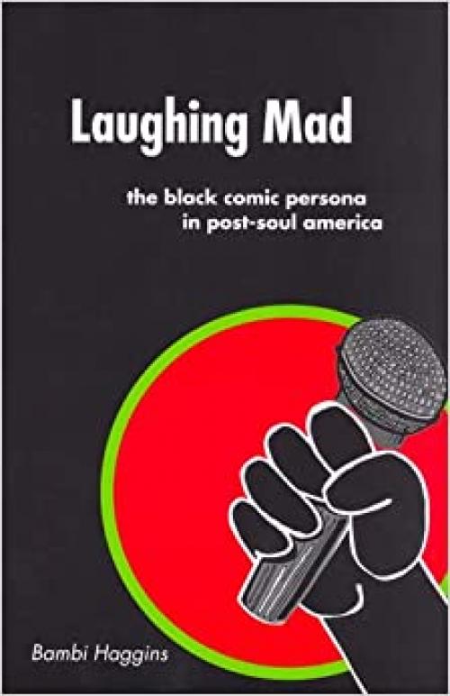  Laughing Mad: The Black Comic Persona in Post-Soul America 