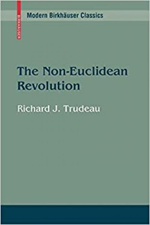  The Non-Euclidean Revolution (Modern Birkhäuser Classics) 