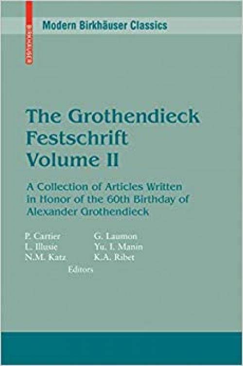  The Grothendieck Festschrift, Volume II: A Collection of Articles Written in Honor of the 60th Birthday of Alexander Grothendieck (Progress in Mathematics) (English and French Edition) 