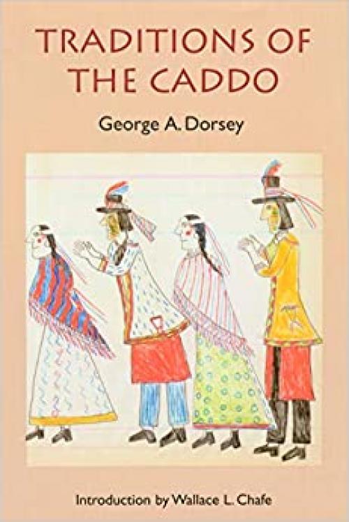  Traditions of the Caddo (Sources of American Indian Oral Literature) 