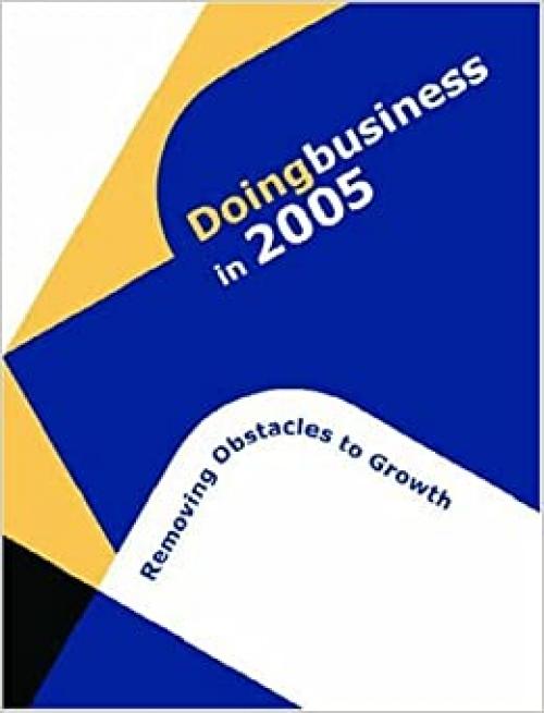  Doing Business in 2005: Removing Obstacles to Growth 