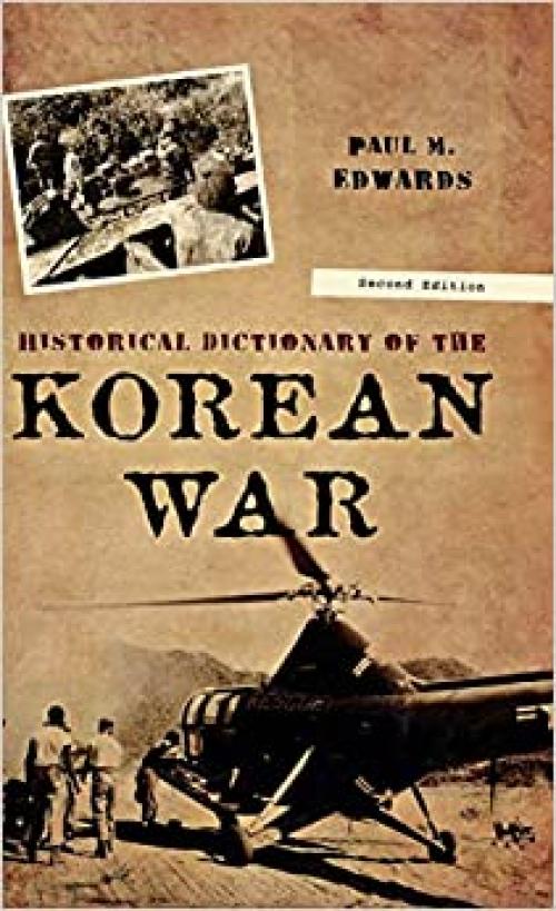  Historical Dictionary of the Korean War (Historical Dictionaries of War, Revolution, and Civil Unrest) 