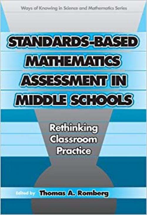  Standards-Based Mathematics Assessment in Middle School: Rethinking Classroom Practice (Ways of Knowing in Science and Mathematics (Paper)) 