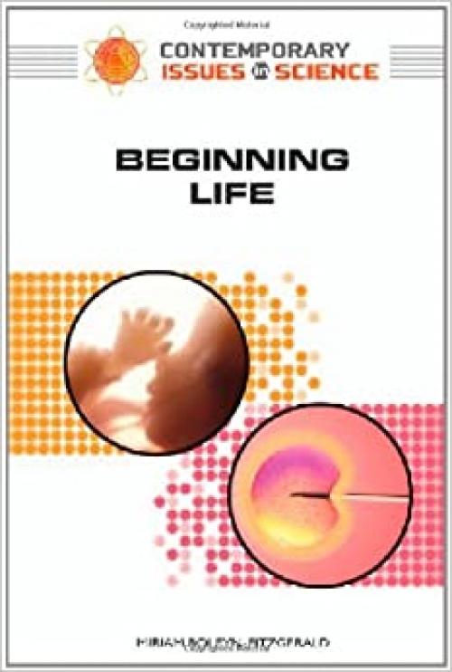  Beginning Life (Contemporary Issues in Science) 