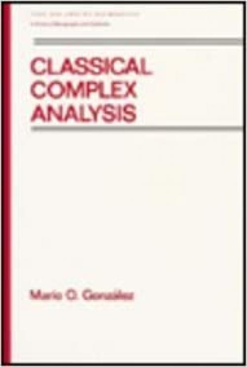  Classical Complex Analysis (Chapman & Hall Pure and Applied Mathematics) 