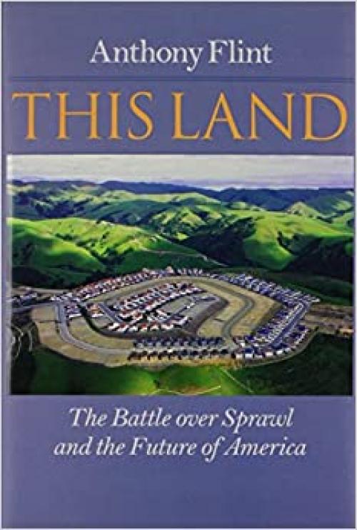  This Land: The Battle over Sprawl and the Future of America 