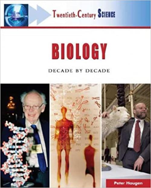  Biology: Decade by Decade (Twentieth-Century Science) 