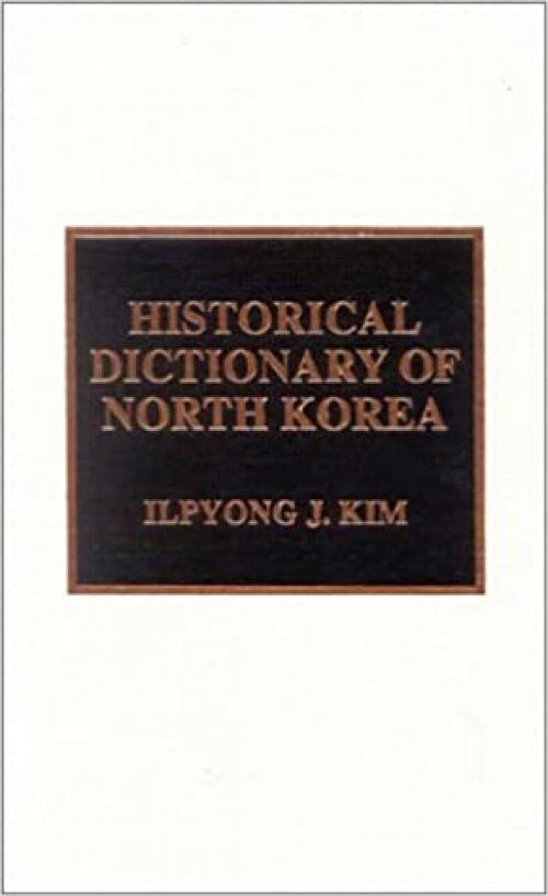  Historical Dictionary of North Korea (Historical Dictionaries of Asia, Oceania, and the Middle East) 