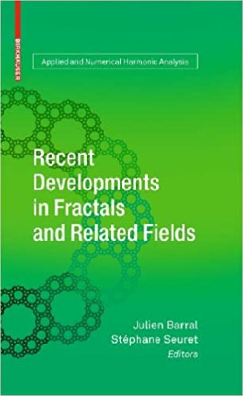  Recent Developments in Fractals and Related Fields (Applied and Numerical Harmonic Analysis) 