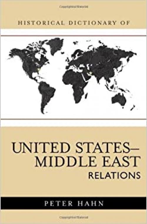  Historical Dictionary of United States-Middle East Relations (Historical Dictionaries of Diplomacy and Foreign Relations) 