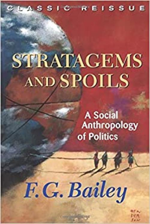  Stratagems And Spoils: A Social Anthropology Of Politics 