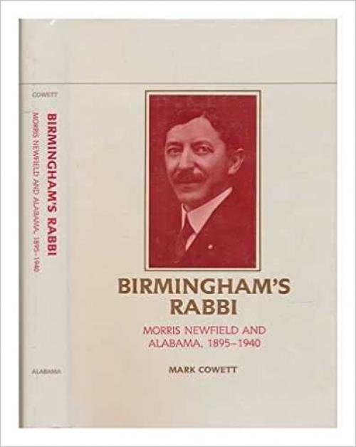  Birmingham's Rabbi: Morris Newfield Ala 1895-1940 (Judaic Studies Series) 