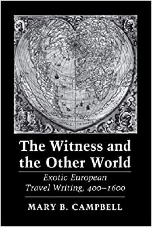  The Witness and the Other World: Exotic European Travel Writing, 400–1600 