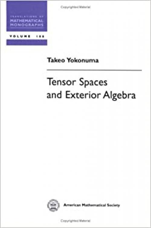  Tensor Spaces and Exterior Algebra (Translations of Mathematical Monographs) 