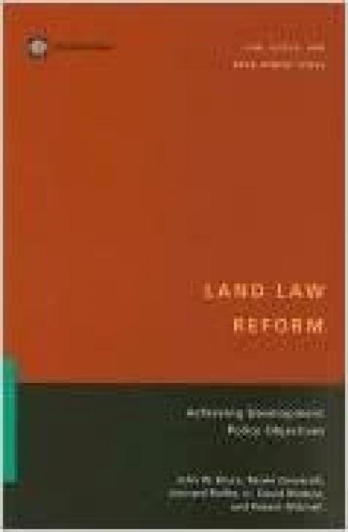  Land Law Reform: Achieving Development Policy Objectives (Law, Justice, and Development Series) 