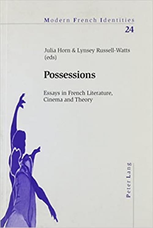  Possessions: Essays in French Literature, Cinema, and Theory (Modern French Identities) 