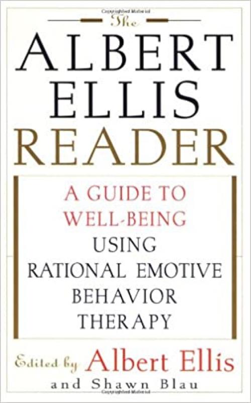  The Albert Ellis Reader: A Guide to Well-Being Using Rational Emotive Behavior Therapy 