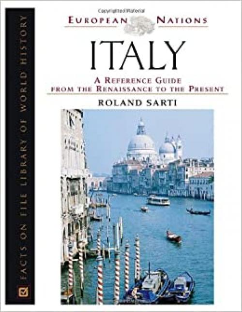  Italy: A Reference Guide From The Renaissance To The Present (European Nations) 