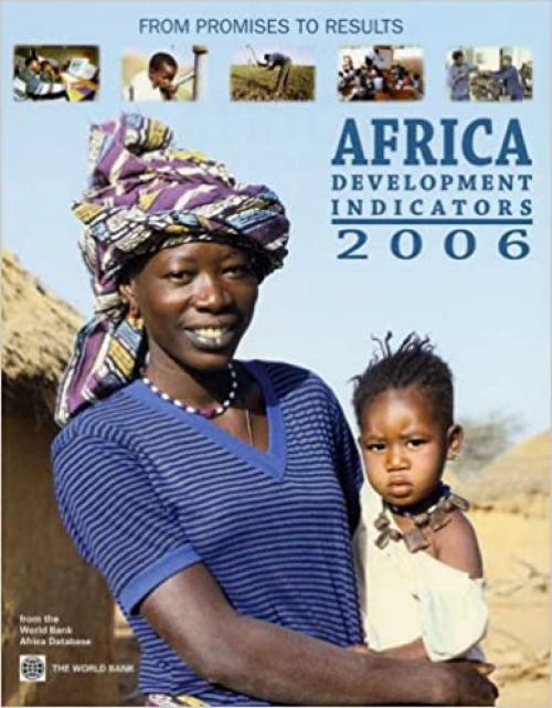  Africa Development Indicators 2006: From the World Bank Africa Database 