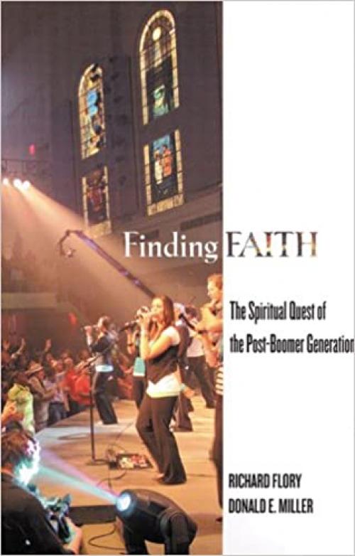  Finding Faith: The Spiritual Quest of the Post-Boomer Generation 