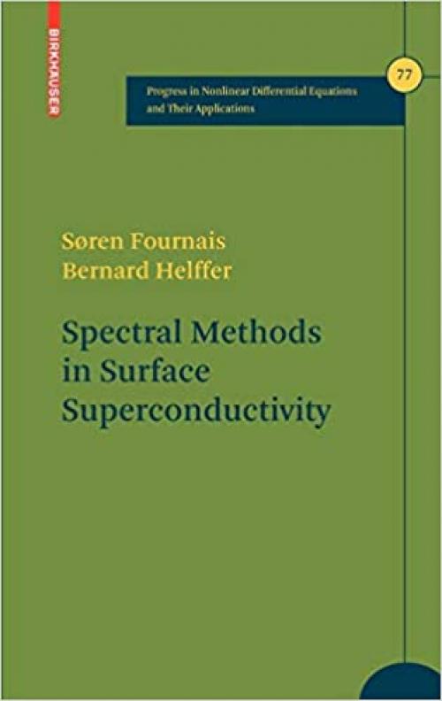  Spectral Methods in Surface Superconductivity (Progress in Nonlinear Differential Equations and Their Applications) 