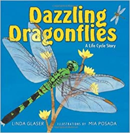  Dazzling Dragonflies: A Life Cycle Story (Linda Glaser's Classic Creatures) 