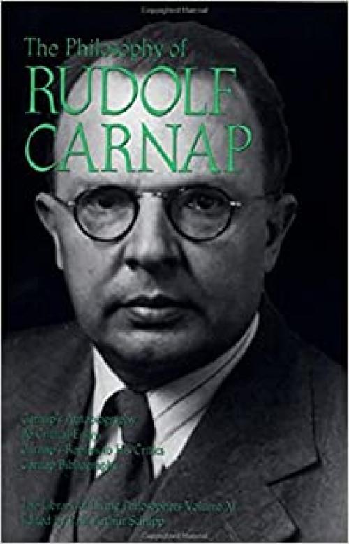  The Philosophy of Rudolf Carnap, Volume 11 (Library of Living Philosophers) 