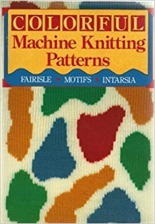  Colorful Machine Knitting Patterns 