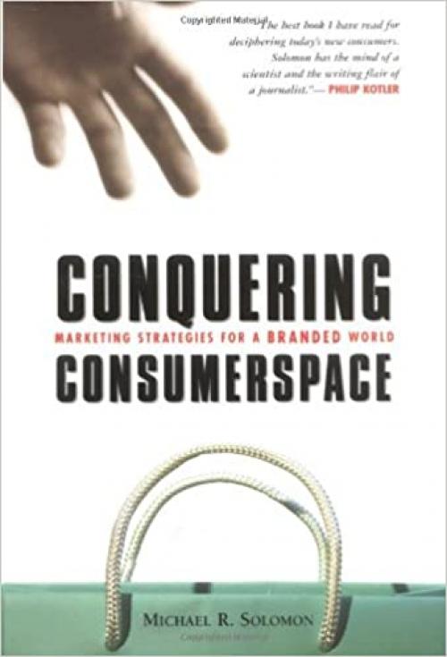  Conquering Consumerspace: Marketing Strategies for a Branded World 