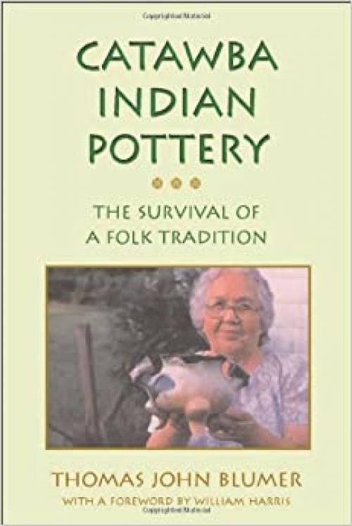  Catawba Indian Pottery: The Survival of a Folk Tradition (Contemporary American Indian Studies) 