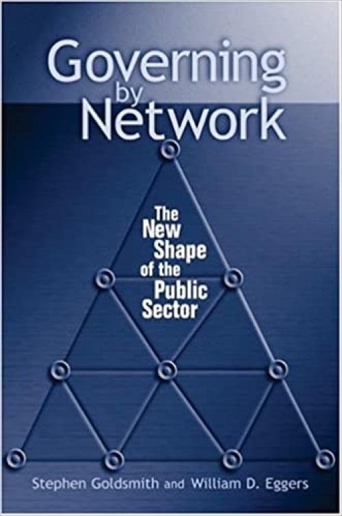  Governing by Network: The New Shape of the Public Sector 