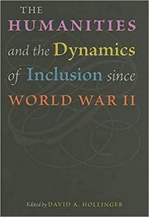  The Humanities and the Dynamics of Inclusion since World War II 