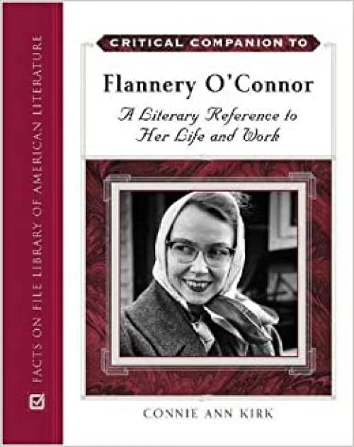 Critical Companion to Flannery O'Connor: A Literary Reference to Her Life and Work (Critical Companion (Hardcover)) 