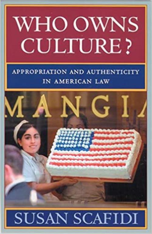  Who Owns Culture?: Appropriation and Authenticity in American Law (Rutgers Series on the Public Life of the Arts (Paperback)) 