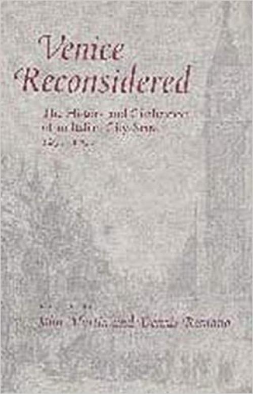  Venice Reconsidered: The History and Civilization of an Italian City-State, 1297–1797 