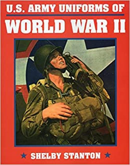  U.S. Army Uniforms of World War II 