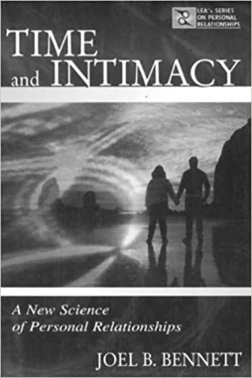  Time and Intimacy: A New Science of Personal Relationships (LEA's Series on Personal Relationships) 