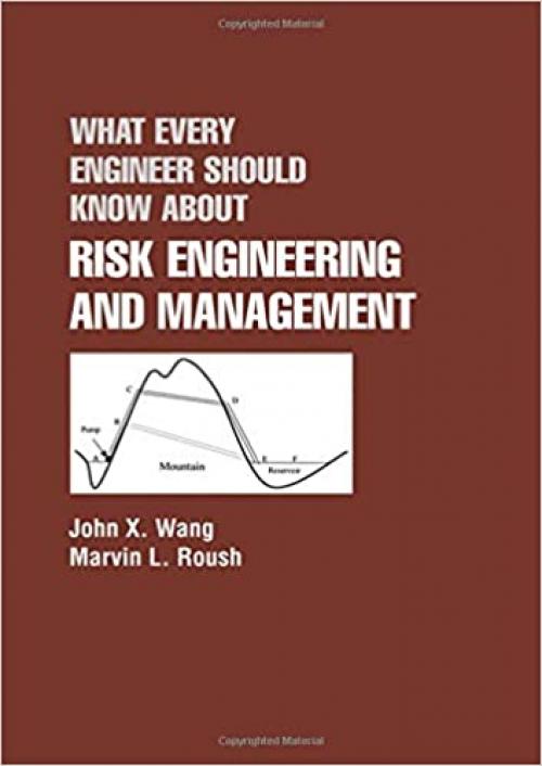  What Every Engineer Should Know About Risk Engineering and Management 