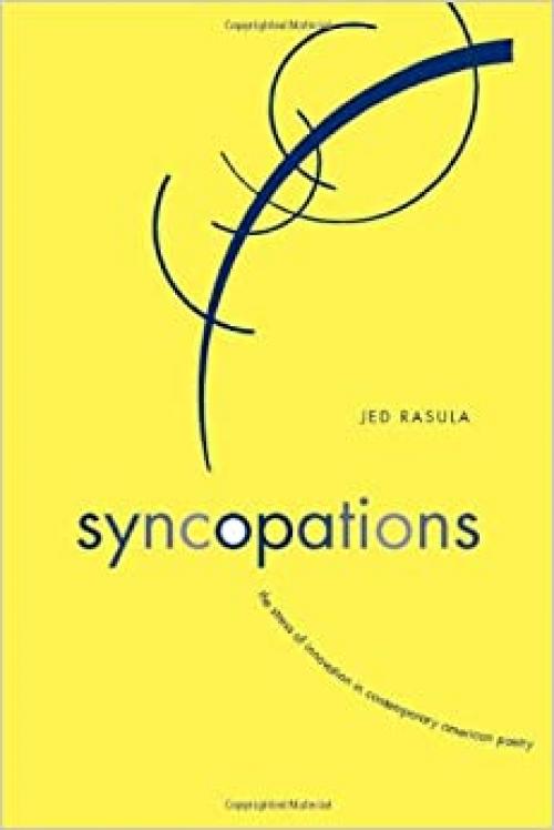  Syncopations: The Stress of Innovation in Contemporary American Poetry (Modern & Contemporary Poetics) 